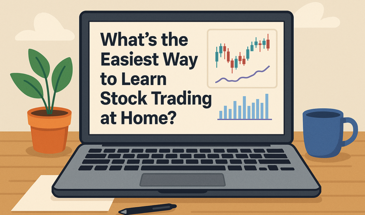 Whats the Easiest Way to Learn Stock Trading at Home in 2025? (Beginner Guide)