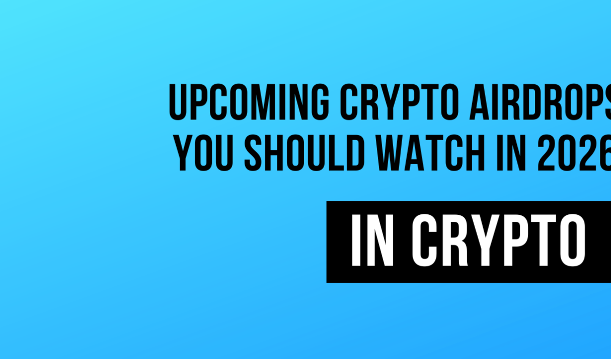 Upcoming Crypto Airdrops You Should Watch in 2026